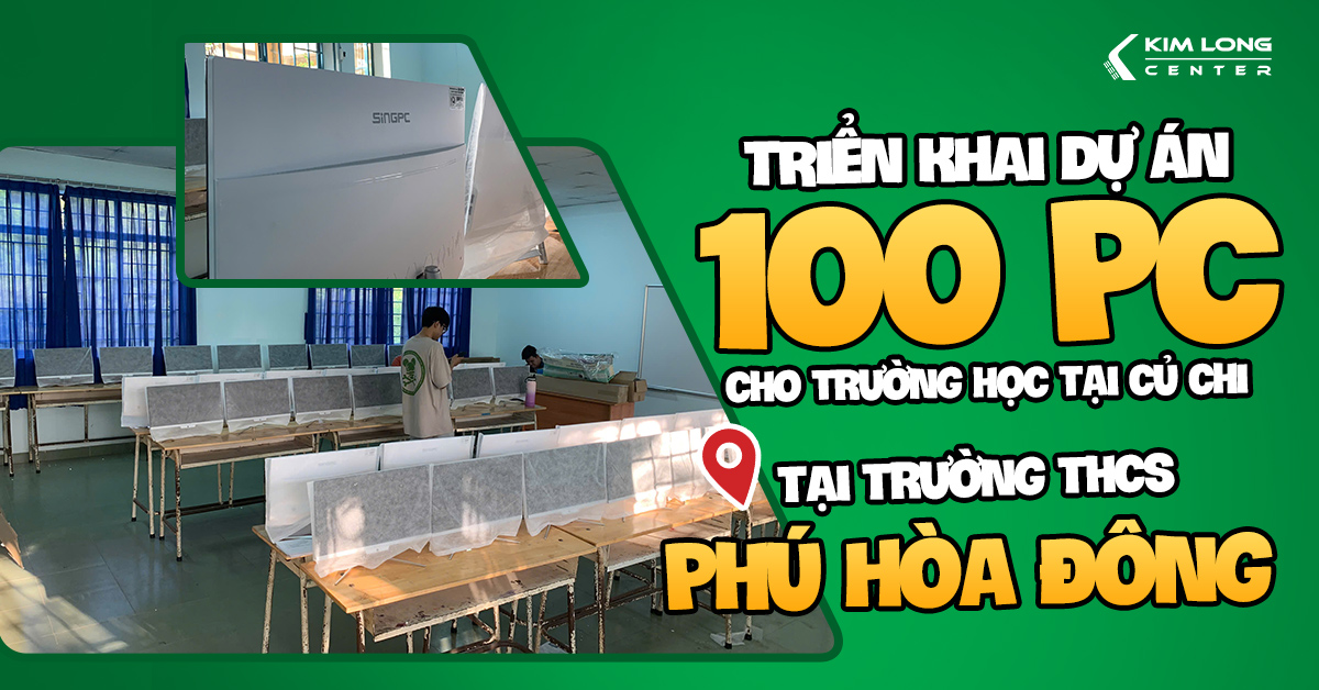 KIM LONG CENTER | Hoàn tất dự án cung cấp & lắp đặt 100 PC All In One 