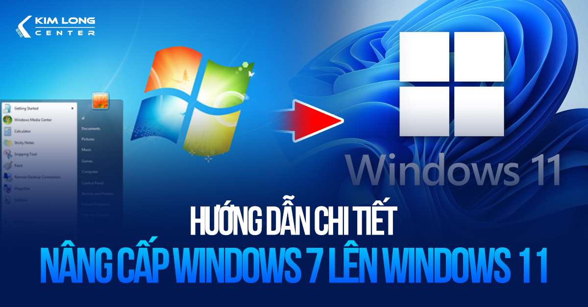 Hướng dẫn chi tiết cách nâng cấp hệ điều hành Windows 7 lên Windows 11 nhanh chóng
