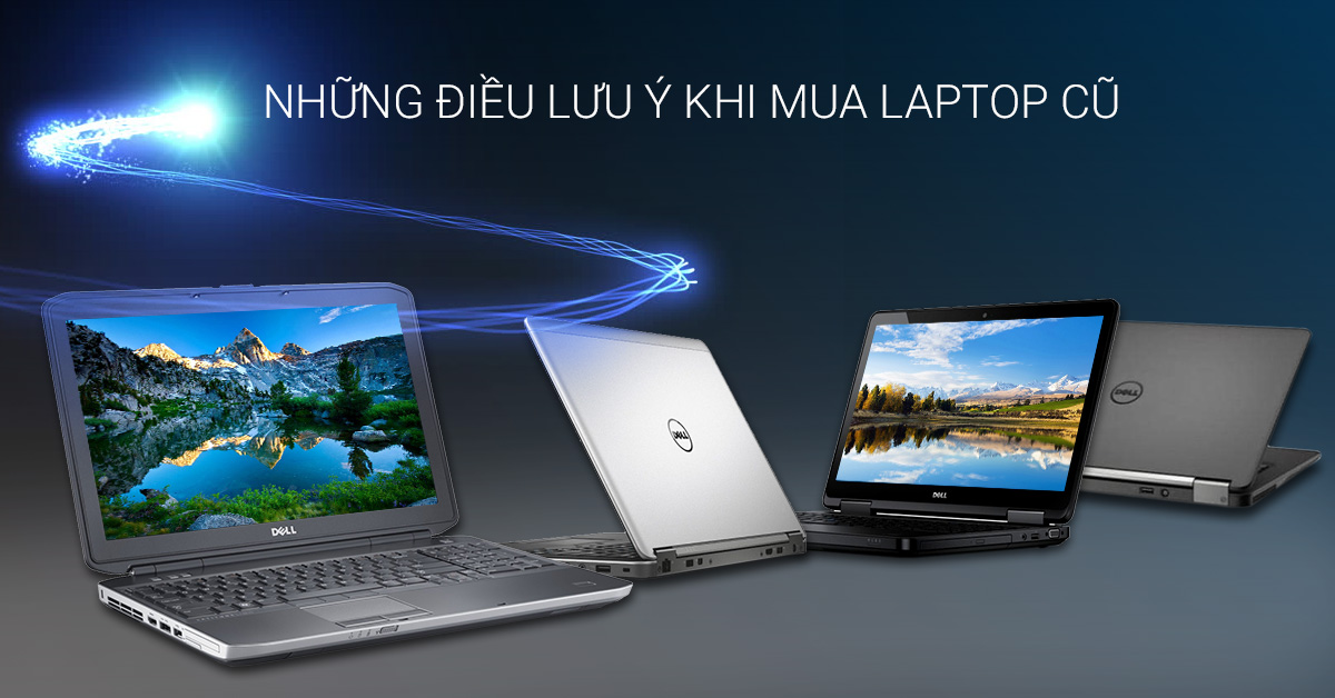 Những Điều Lưu Ý Khi Mua Laptop Cũ
