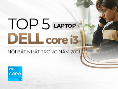 TOP 5 Laptop DELL core i3 NỔI BẬT NHẤT NĂM 2026
