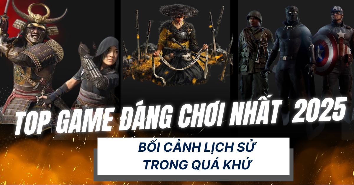 Những tựa game lấy bối cảnh lịch sử trong quá khứ đáng chơi nhất năm 2025